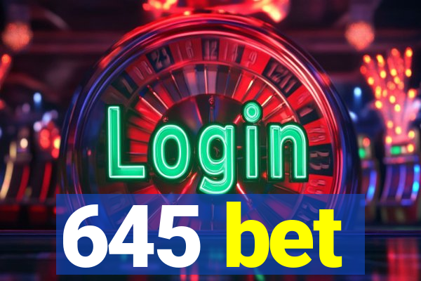 645 bet